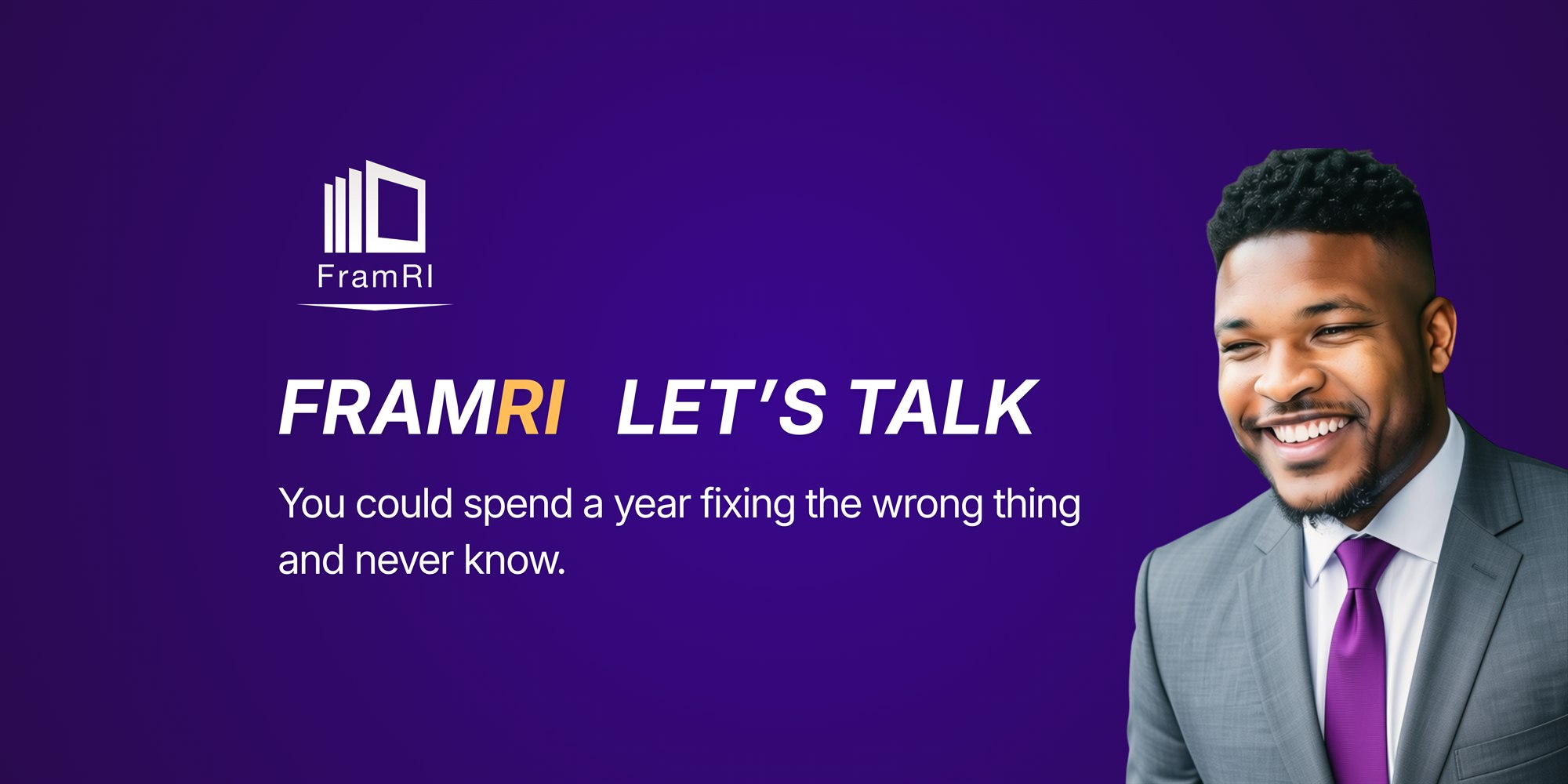 FramRI. You could spend a year fixing the wrong thing and never know.